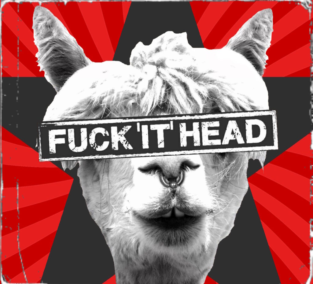 Fuck it Head