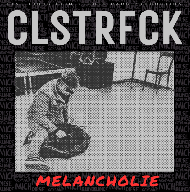 „Melancholie“ –  CLSTRFCK